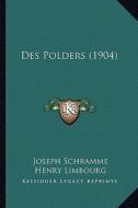 Des Polders (1904) di Joseph Schramme, Henry Limbourg, Fernand Van De Wattyne edito da Kessinger Publishing