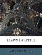 Essays In Little di Andrew Lang edito da Nabu Press