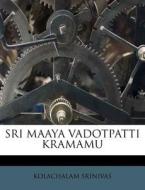 Sri Maaya Vadotpatti Kramamu di Kolachalam Srinivas edito da Nabu Press