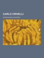 Carlo Crivelli di Gordon McNeil Rushforth edito da Theclassics.us