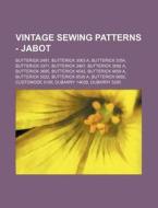 Vintage Sewing Patterns - Jabot: Butterick 2481, Butterick 3063 A, Butterick 3354, Butterick 3371, Butterick 3467, Butterick 3592 A, Butterick 3695, B di Source Wikia edito da Books LLC, Wiki Series