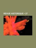 Revue Historique (27) di Livres Groupe edito da General Books Llc