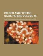 British and Foreign State Papers Volume 45 di Great Britain Foreign and Office edito da Rarebooksclub.com