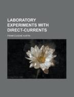 Laboratory Experiments with Direct-Currents di Frank Eugene Austin edito da Rarebooksclub.com