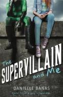 The Supervillain and Me di Danielle Banas edito da Palgrave USA