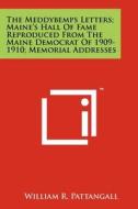 The Meddybemps Letters; Maine's Hall of Fame Reproduced from the Maine Democrat of 1909-1910; Memorial Addresses di William R. Pattangall edito da Literary Licensing, LLC