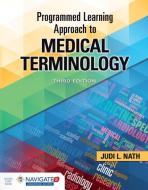 Programmed Learning Approach to Medical Terminology di Judi L. Nath edito da JONES & BARTLETT PUB INC