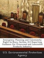 Emergency Planning And Community Right-to-know Section 313 Reporting Guidance For Presswood And Laminated Products Industry edito da Bibliogov