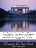 Water Temperature, Streamflow, And Ground-water Elevation In And Adjacent To The Russian River Between Hopland And Guerneville, California From 1998-2 di Marisa H Cox, Christine Hatch edito da Bibliogov