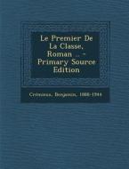 Le Premier de La Classe, Roman .. di Cremieux Benjamin 1888-1944 edito da Nabu Press