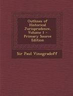 Outlines of Historical Jurisprudence, Volume 1 - Primary Source Edition di Paul Vinogradoff edito da Nabu Press