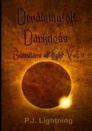 Dreaming Of Darkness. di PJ Lightning edito da Lulu.com