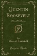 Quentin Roosevelt di Kermit Roosevelt edito da Forgotten Books