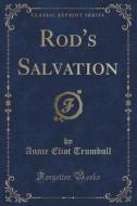 Rod's Salvation (classic Reprint) di Annie Eliot Trumbull edito da Forgotten Books