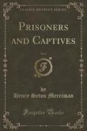 Prisoners And Captives, Vol. 1 (classic Reprint) di Henry Seton Merriman edito da Forgotten Books