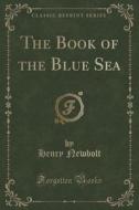The Book Of The Blue Sea (classic Reprint) di Henry Newbolt edito da Forgotten Books