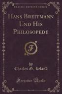 Hans Breitmann Und His Philosopede (classic Reprint) di Charles G Leland edito da Forgotten Books