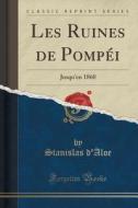 Les Ruines De Pompei di Stanislas D'Aloe edito da Forgotten Books