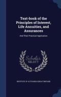 Text-book Of The Principles Of Interest, Life Annuities, And Assurances edito da Sagwan Press