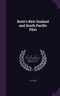 Brett's New Zealand And South Pacific Pilot di T C Tilly edito da Palala Press