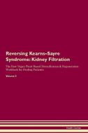 Reversing Kearns-Sayre Syndrome: Kidney Filtration The Raw Vegan Plant-Based Detoxification & Regeneration Workbook for  di Health Central edito da LIGHTNING SOURCE INC
