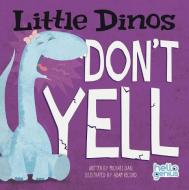 Little Dinos Don't Yell di Michael Dahl edito da Picture Window Books