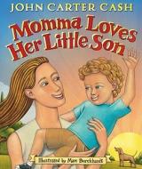 Momma Loves Her Little Son di John Carter Cash edito da Little Simon Inspirations