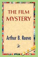 The Film Mystery di Arthur B. Reeve edito da 1st World Publishing