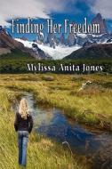 Finding Her Freedom di Mylissa Anita Jones edito da America Star Books
