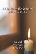 A Candle In The Window di David Michael Duease edito da America Star Books