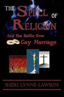 The Spell Of Religion di Sheri Lynne Lawson edito da Outskirts Press