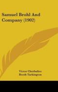 Samuel Brohl and Company (1902) di Victor Cherbuliez edito da Kessinger Publishing