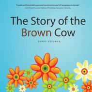 The Story of the Brown Cow di Barry Adelman edito da Balboa Press