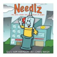 Needlz: The Little Needle Who Was Afraid of People di Kim Yarmuch edito da FRIESENPR