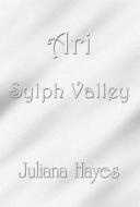 Ari Sylph Valley di Juliana Hayes edito da America Star Books