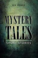 Mystery Tales di Rex Bestle edito da Xlibris