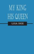 My King-His Queen di Lisa Dee edito da OUTSKIRTS PR