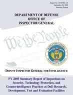 Fy 2005 Summary Report of Inspections on Security, Technology Protection, and Counterintelligence Practices at Dod Research, Development, Test, and Ev di U. S. Department of Defense edito da Createspace