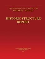 Shirley House Historic Structure Report di National Park Service edito da Createspace