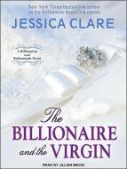 The Billionaire and the Virgin di Jessica Clare edito da Tantor Audio