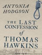 The Last Confession of Thomas Hawkins di Antonia Hodgson edito da Tantor Audio
