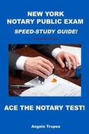 New York Notary Public Exam Speed-Study Guide! di Angelo Tropea edito da Createspace