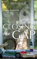 Closing the Gap di Patty Slack edito da Createspace Independent Publishing Platform