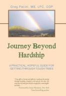 Journey Beyond Hardship di MS LPC CGP Greg Pacini edito da Balboa Press