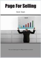 Page for Selling: The Use of Sales Page for Selling Products or Services di David Stuart edito da Createspace