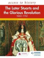 Access To History: The Later Stuarts And The Glorious Revolution 1660-1702 di Oliver Bullock edito da Hodder Education