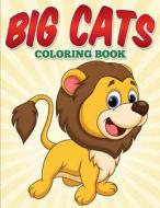 Big Cats Coloring Book: Big Cats Coloring Book for Kids di Rachel MacAdams edito da Createspace