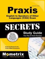 Praxis English to Speakers of Other Languages (5362) Exam Secrets Study Guide: Praxis Test Review for the Praxis Subject edito da MOMETRIX MEDIA LLC