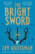 The Bright Sword di Lev Grossman edito da Cornerstone
