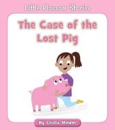 The Case of the Lost Pig di Cecilia Minden edito da CHERRY BLOSSOM PR